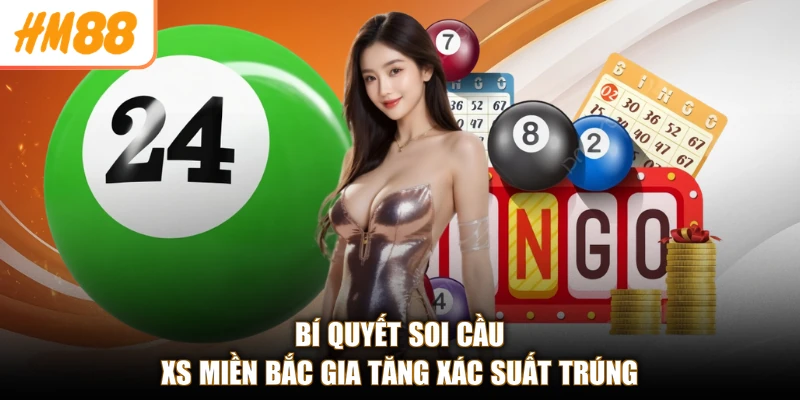 Lô Đề Bạc Nhớ Mb HM88 - Bắt Số Cực Chuẩn, Trúng Lớn Mỗi Ngày 3 Bí quyết soi cầu XS miền Bắc gia tăng xác suất trúng