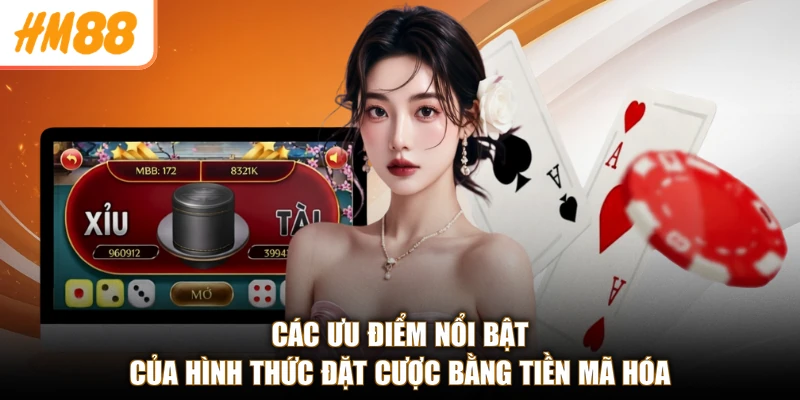 Các ưu điểm nổi bật của hình thức đặt cược bằng tiền mã hóa