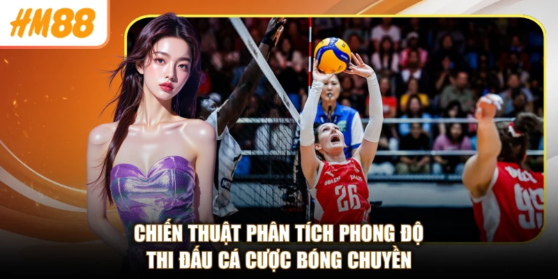 Chiến thuật phân tích phong độ thi đấu cá cược bóng chuyền