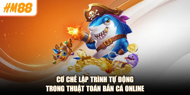 Cơ chế lập trình tự động trong thuật toán bắn cá online