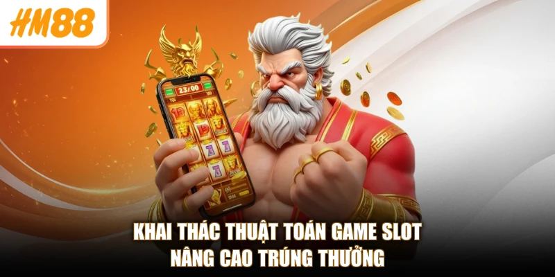 Khai thác thuật toán game slot nâng cao trúng thưởng