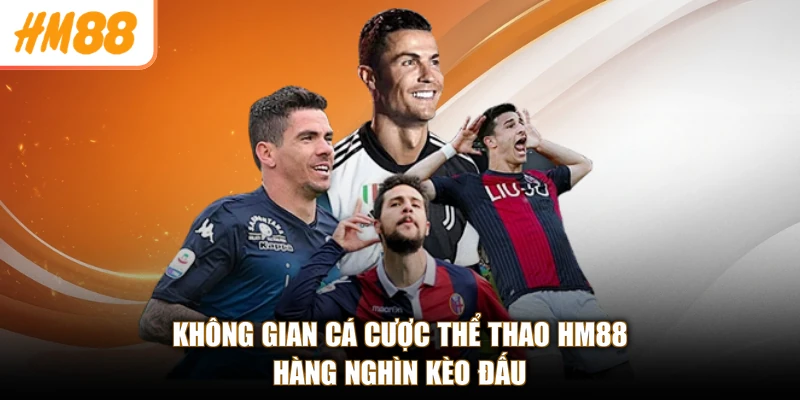 Không gian cá cược thể thao HM88 hàng nghìn kèo đấu