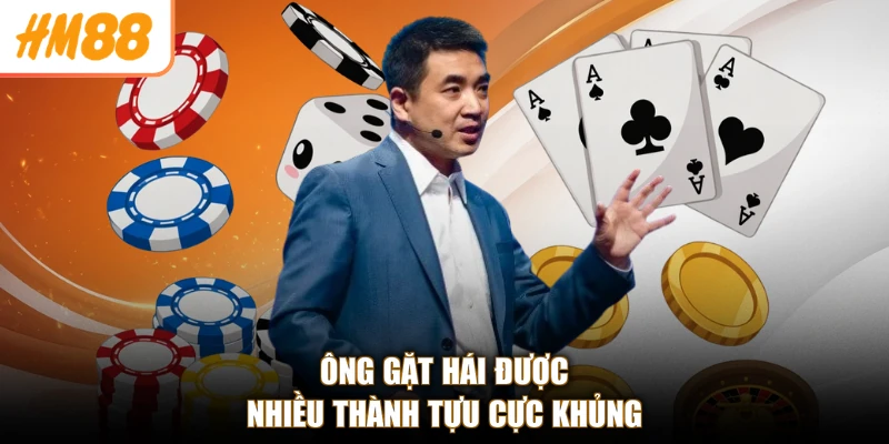 Ông gặt hái được nhiều thành tựu cực khủng