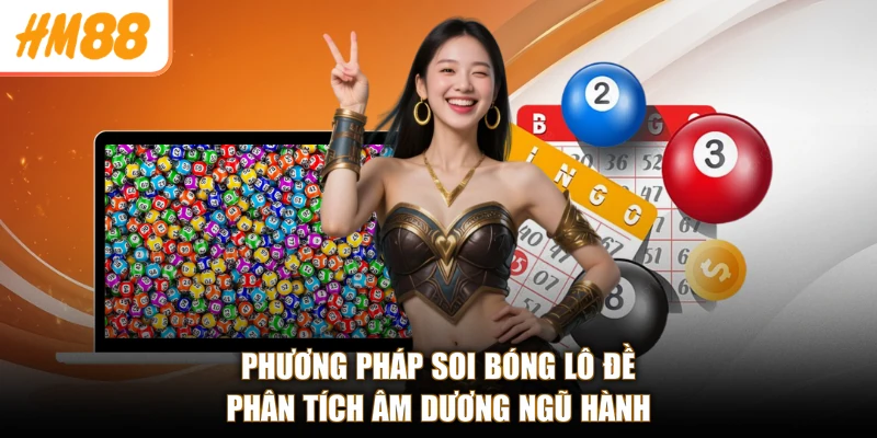 Phương pháp soi bóng lô đề phân tích âm dương ngũ hành