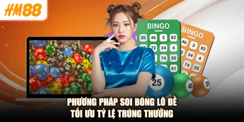 Phương pháp soi bóng lô đề tối ưu tỷ lệ trúng thưởng