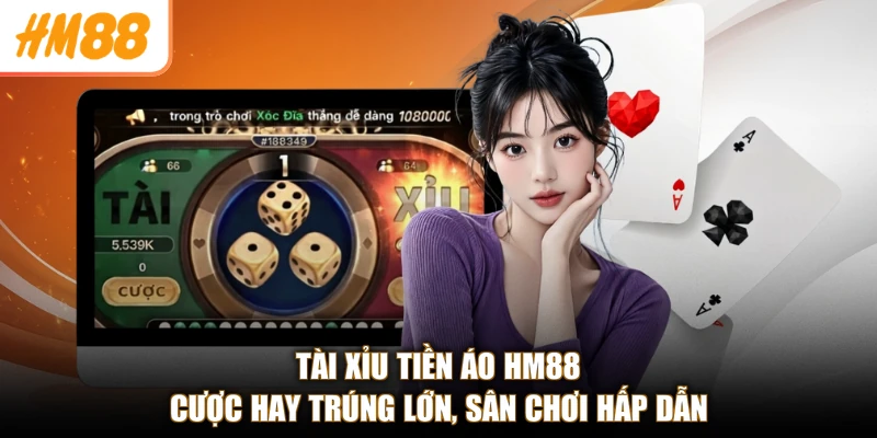 Tài Xỉu Tiền Áo HM88 - Cược Hay Trúng Lớn, Sân Chơi Hấp Dẫn