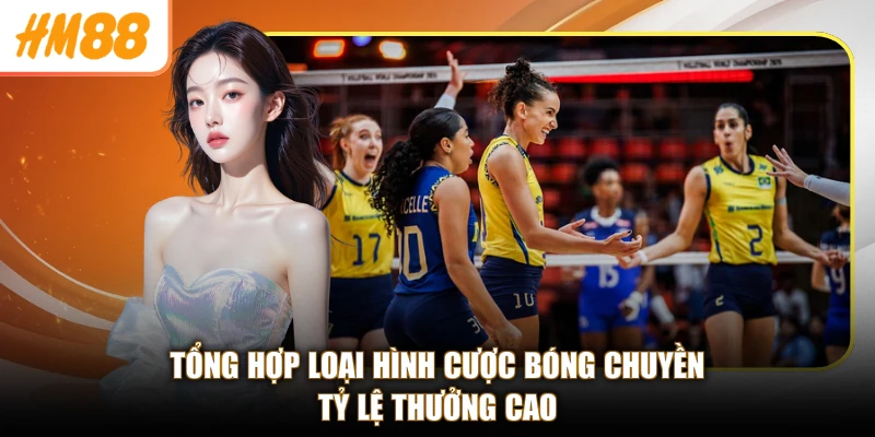 Tổng hợp loại hình cược bóng chuyền tỷ lệ thưởng cao